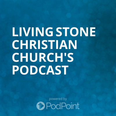 Living Stone Christian Churchs Podcast