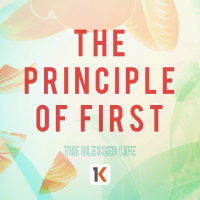 The Blessed Life - The Principle Of The First | with Andrew Kim