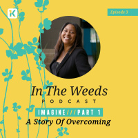 IMAGINE, Part 1: A Story Of Overcoming