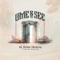 Come  See | Kensington Church Audiocast with Brian