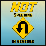 Not Speeding In Reverse