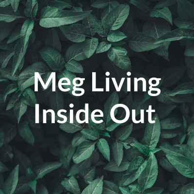 Meg Living Inside Out