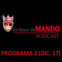 Los Reyes del Mando Podcast Episodio 02 (Diciembre 2017)