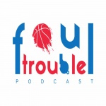 Foul Trouble Podcast