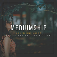 Mediumship ft. Maven Unmasked