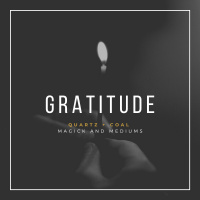 Gratitude Magick ft. Quartz and Coal