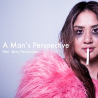 A Mans Perspective Feat. Joey Fernandez
