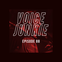 VOICE JUNKIE PODCAST 088 - SAY YOUR PRAYERS AND EAT YOUR STERIODS (AUDIO)