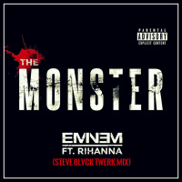 Eminem ft. Rihanna - The Monster (Steve Blvck Twerk Mix) [Clean]