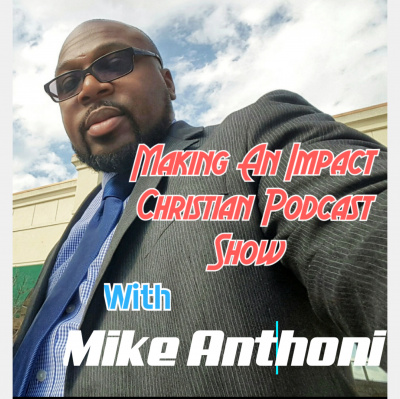Making An Impact Christian Podcast Show