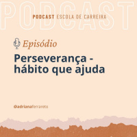 Ep.37 - Perseverança - hábito que ajuda