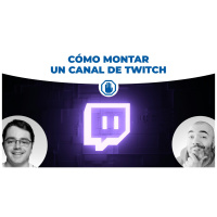 160. Cómo montar un canal de Twitch