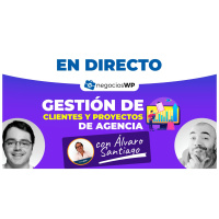 195. Gestionando clientes y proyectos de agencia, con Álvaro Santiago