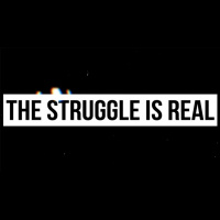 The Struggle Is Real - Audio