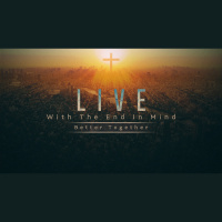 Live With The End In Mind: Better Together (Audio)