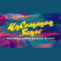 UnCommon Sense: Avoiding Life’s Serious Errors (Audio)