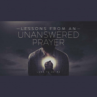 Lessons From An Unanswered Prayer (Audio)