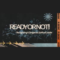 Ready or Not: Recognizing A Dangerous Spiritual Leader (Audio)