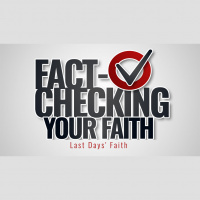 Fact-Checking Your Faith: Last Days’ Faith (Audio)