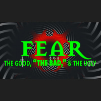 Fear: The Good, THE BAD,  The Ugly (Audio)