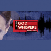 When God Whispers: Be Attentive (Audio)