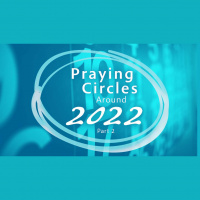 Praying Circles Around 2022: Part 2 (Audio)