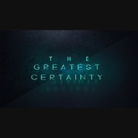 The Greatest Certainty (Audio)