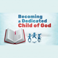 Becoming A Dedicated Child of God (Audio)