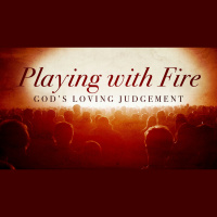Playing With Fire: Gods Loving Judgment (Audio)