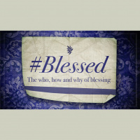 #Blessed: The Who, How, and Why of Blessing (Audio)