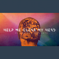 Help Me Clear My Head…Of Anxious Thoughts (Audio)