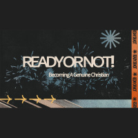 Ready Or Not! - Becoming A Genuine Christian (Audio)
