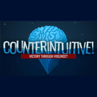 Counterintuitive! - Victory Through Violence? (Audio)