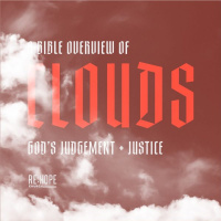 A Bible Overview of Clouds: Gods Judgement  Justice - Re:Hope Southside