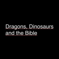 Dragons, Dinosaurs and the Bible