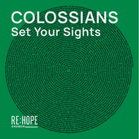 Colossians: Set Your Sights