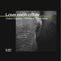 Love Each Other - Re:Hope Southside
