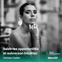 [BestOf] Clarisse Castan : Saisir les opportunités et suivre son intuition