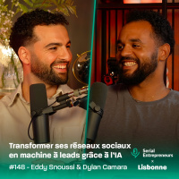 #148 - [Serial x Lisbonne] Eddy Snoussi amp Dylan Camara : Transformer ses réseaux sociaux en machine à leads grâce à l’IA