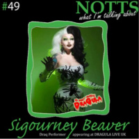 Notts What Im Talking About with Sigourney Beaver