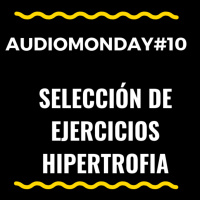 AudioMonday #10: Selección de ejercicios en Hipertrofia