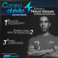 ÉXITO y NEGOCIOS DIGITALES con Marcos de Fitnessrevolucionario - Camino al Éxito #4