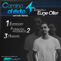 EMPRENDIMIENTO con Euge Oller e Iván Alonso - Camino al Éxito #3