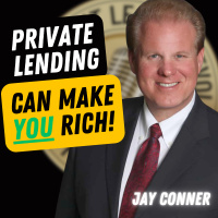 EP696: Jay Conner - Private Lending Can Make YOU Rich!
