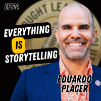EP714: Eduardo Placer - Everything Is Storytelling