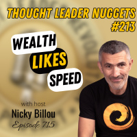 EP715: TL Nuggets #213 - Wealth Likes Speed