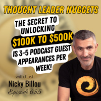 EP685: TL Nuggets #202 - The Secret to Unlocking $100K -- $500K Is 3-5 Podcast Guest Appearances Per Week!