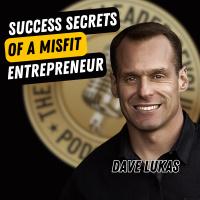 EP720: Dave Lukas – Success Secrets Of A Misfit Entrepreneur