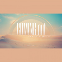 Coming Out of Your Dry Season