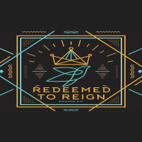 Redeemed to Reign